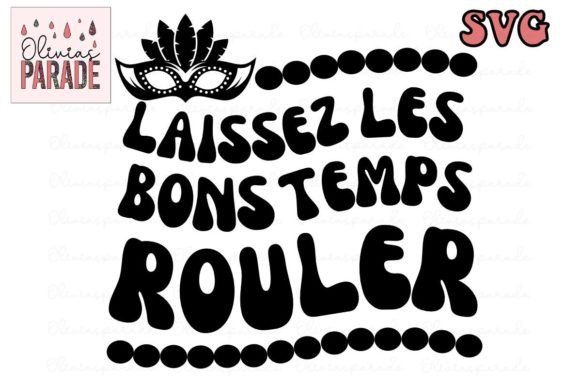 Celebrate Mardi Gras with Laissez Les Bons Temps Rouler SVG